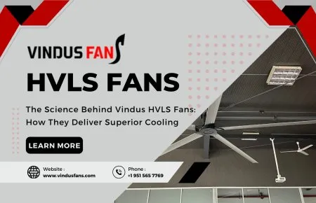 A ciência por trás dos ventiladores Vindus HVLS: como eles oferecem resfriamento superior