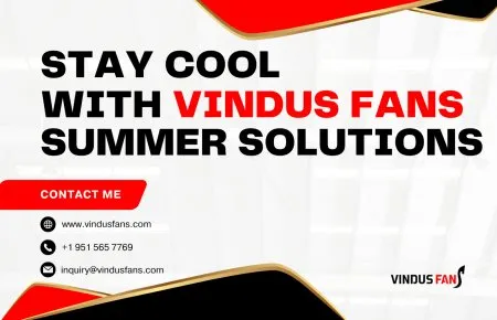 Summer Heat Solutions: How Vindus Fans Keep Your Space Cool and Healthy